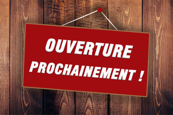ouverture prochainement !