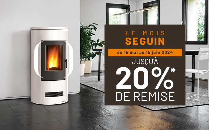 Jusqu'à 20% de remise pendant LE MOIS SEGUIN - POÊLE À BOIS, GRANULÉS